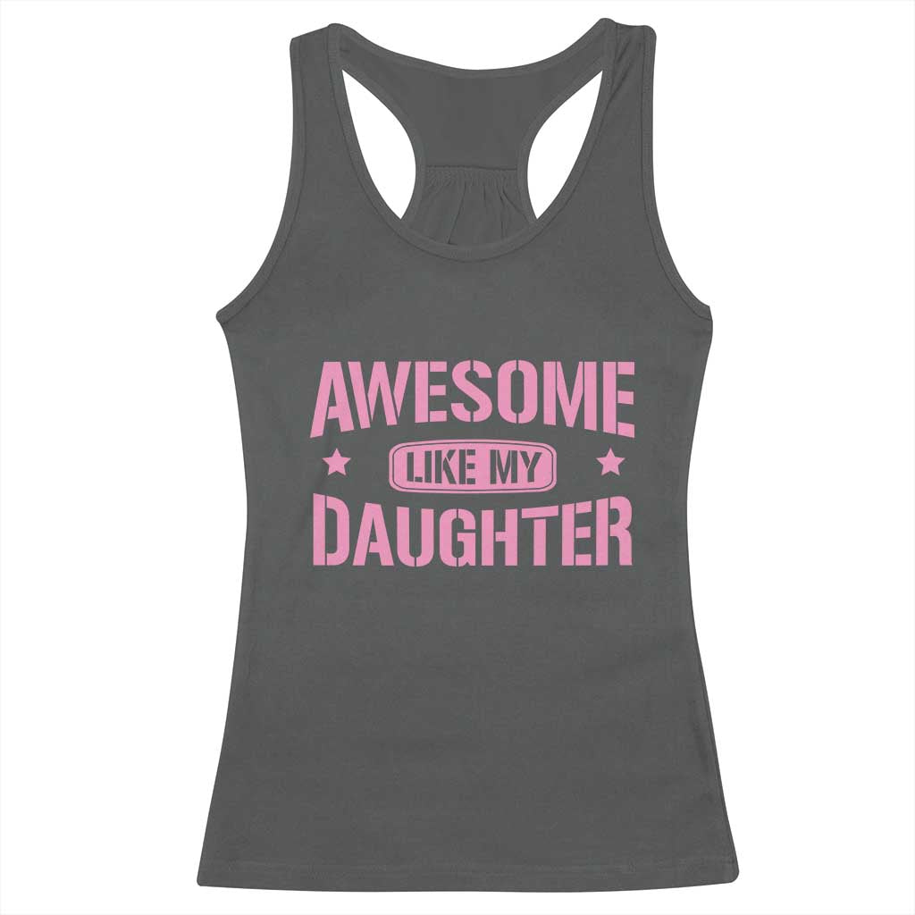 Awesome Like My Daughter Racerback Tank Top Funny Girl Dad Fathers Day TS10 Dark Heather Print Your Wear