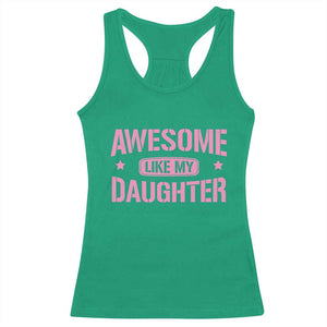 Awesome Like My Daughter Racerback Tank Top Funny Girl Dad Fathers Day TS10 Irish Green Print Your Wear
