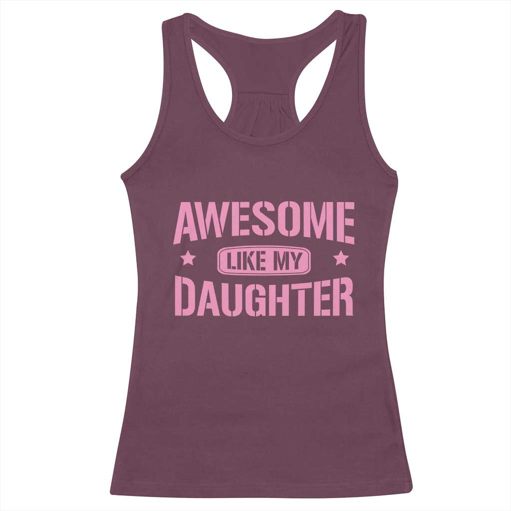 Awesome Like My Daughter Racerback Tank Top Funny Girl Dad Fathers Day TS10 Maroon Print Your Wear