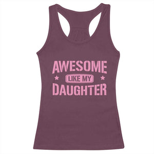 Awesome Like My Daughter Racerback Tank Top Funny Girl Dad Fathers Day TS10 Maroon Print Your Wear