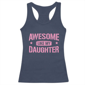 Awesome Like My Daughter Racerback Tank Top Funny Girl Dad Fathers Day TS10 Navy Print Your Wear