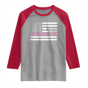 Awesome Like My Daughter Raglan Shirt Girl Dad Father's Day American Flag TS10 Sport Gray Red Print Your Wear