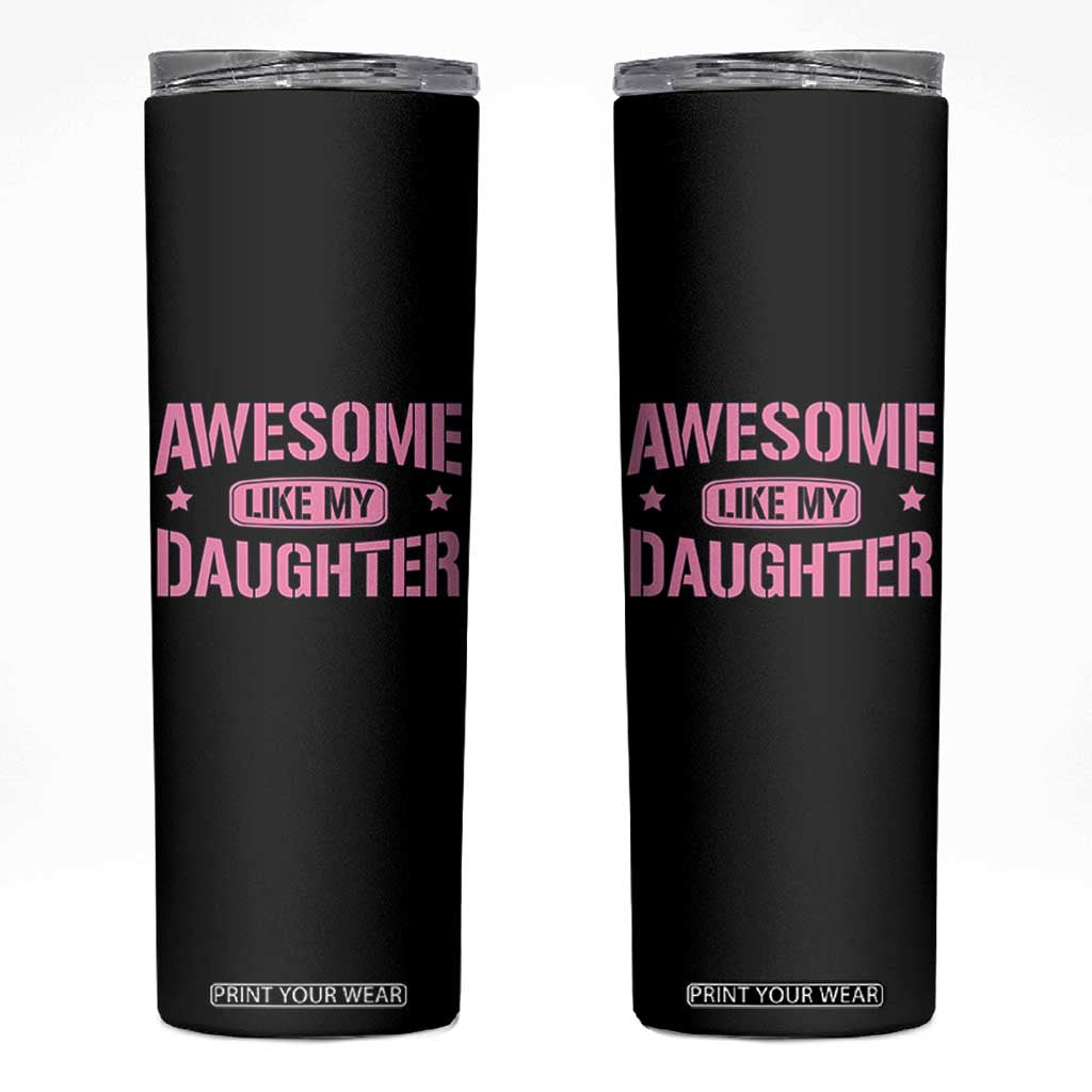 Awesome Like My Daughter Skinny Tumbler Funny Girl Dad Fathers Day TS10 Black Print Your Wear