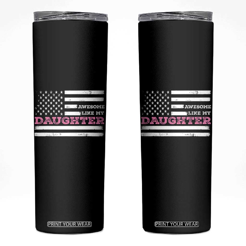 Awesome Like My Daughter Skinny Tumbler Girl Dad Father's Day American Flag TS10 Black Print Your Wear