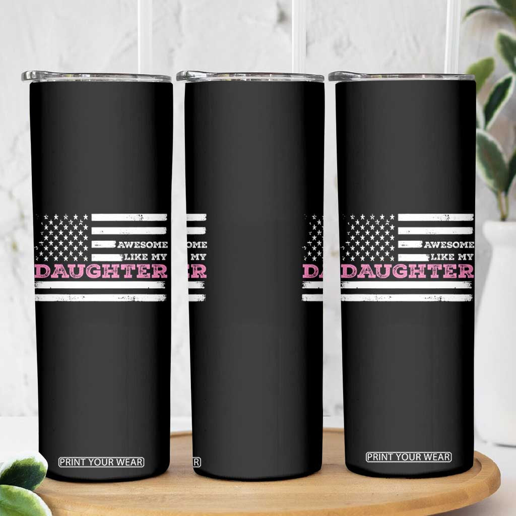 Awesome Like My Daughter Skinny Tumbler Girl Dad Father's Day American Flag TS10 Print Your Wear
