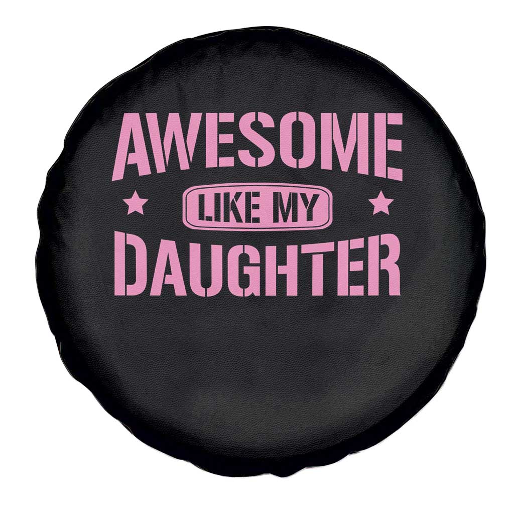 Awesome Like My Daughter Spare Tire Cover Funny Girl Dad Fathers Day TS10 Print Your Wear