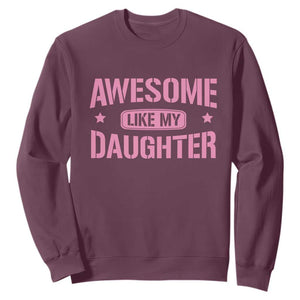 Awesome Like My Daughter Sweatshirt Funny Girl Dad Fathers Day TS10 Maroon Print Your Wear