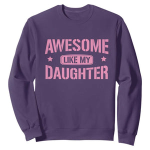 Awesome Like My Daughter Sweatshirt Funny Girl Dad Fathers Day TS10 Purple Print Your Wear