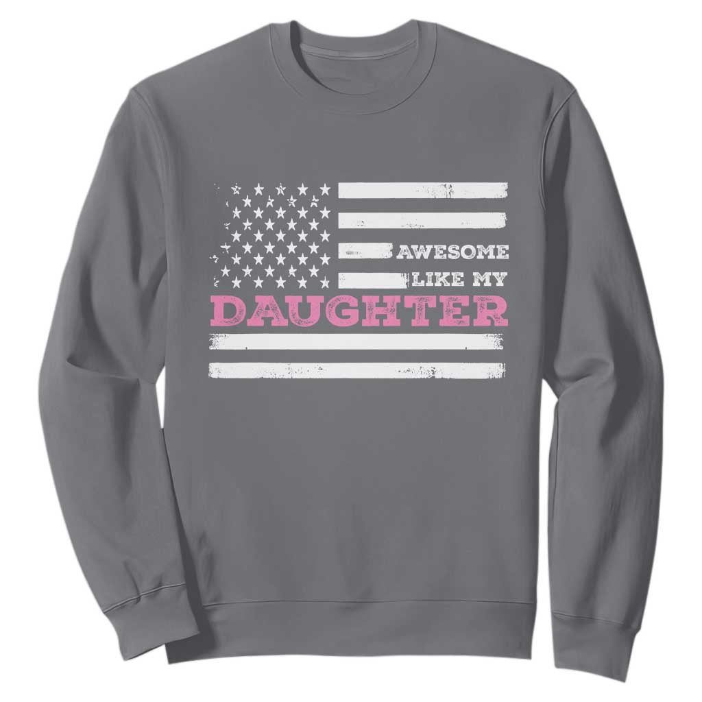 Awesome Like My Daughter Sweatshirt Girl Dad Father's Day American Flag TS10 Charcoal Print Your Wear