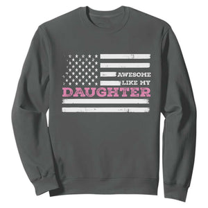 Awesome Like My Daughter Sweatshirt Girl Dad Father's Day American Flag TS10 Dark Heather Print Your Wear