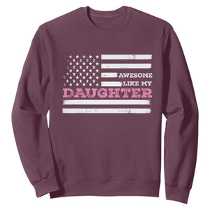 Awesome Like My Daughter Sweatshirt Girl Dad Father's Day American Flag TS10 Maroon Print Your Wear