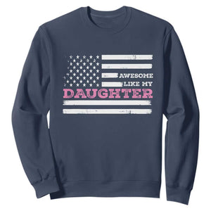 Awesome Like My Daughter Sweatshirt Girl Dad Father's Day American Flag TS10 Navy Print Your Wear