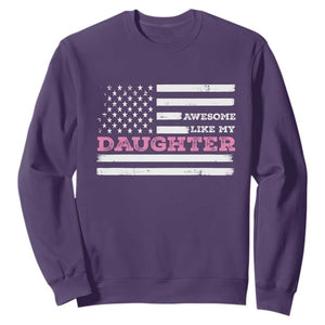 Awesome Like My Daughter Sweatshirt Girl Dad Father's Day American Flag TS10 Purple Print Your Wear