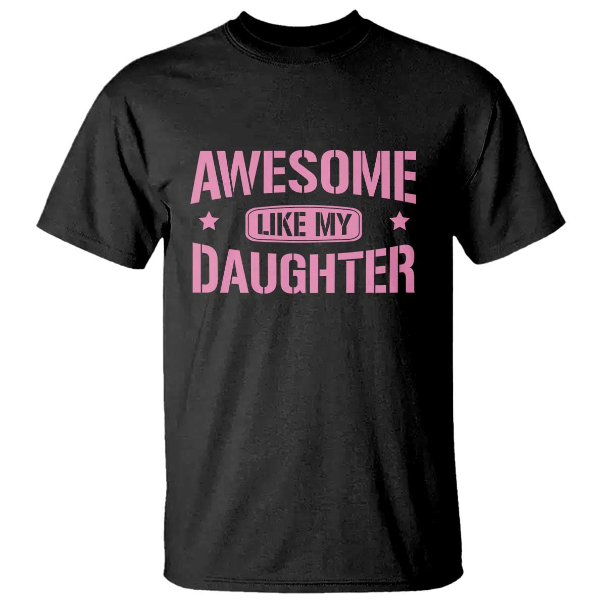 Awesome Like My Daughter T Shirt Funny Girl Dad Fathers Day TS10 Black Print Your Wear