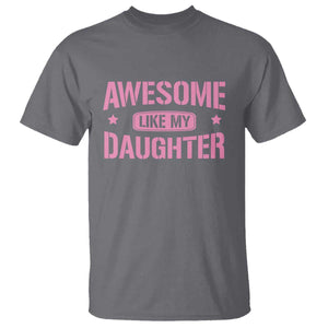 Awesome Like My Daughter T Shirt Funny Girl Dad Fathers Day TS10 Charcoal Print Your Wear