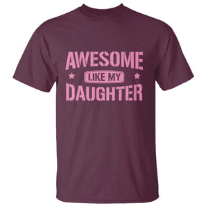 Awesome Like My Daughter T Shirt Funny Girl Dad Fathers Day TS10 Maroon Print Your Wear