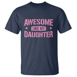 Awesome Like My Daughter T Shirt Funny Girl Dad Fathers Day TS10 Navy Print Your Wear