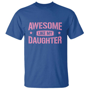 Awesome Like My Daughter T Shirt Funny Girl Dad Fathers Day TS10 Royal Blue Print Your Wear