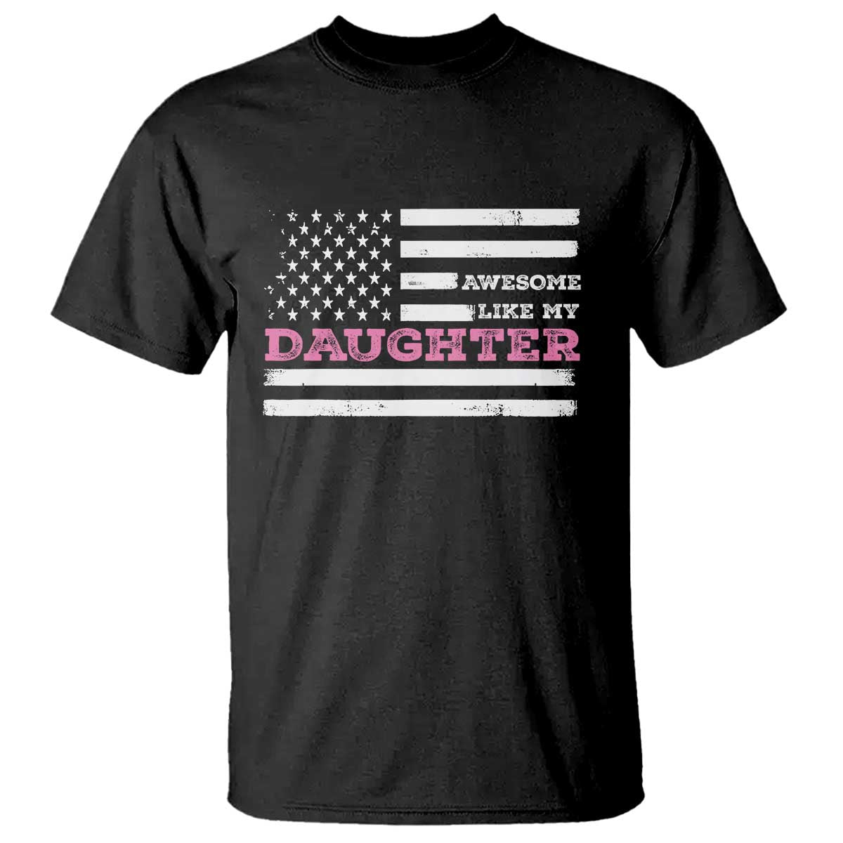 Awesome Like My Daughter T Shirt Girl Dad Father's Day American Flag TS10 Black Print Your Wear