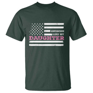Awesome Like My Daughter T Shirt Girl Dad Father's Day American Flag TS10 Dark Forest Green Print Your Wear