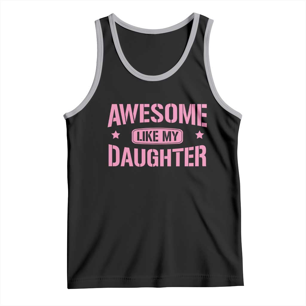 Awesome Like My Daughter Tank Top Funny Girl Dad Fathers Day TS10 Black Athletic Heather Print Your Wear