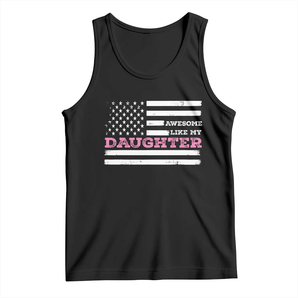 Awesome Like My Daughter Tank Top Girl Dad Father's Day American Flag TS10 Black Print Your Wear