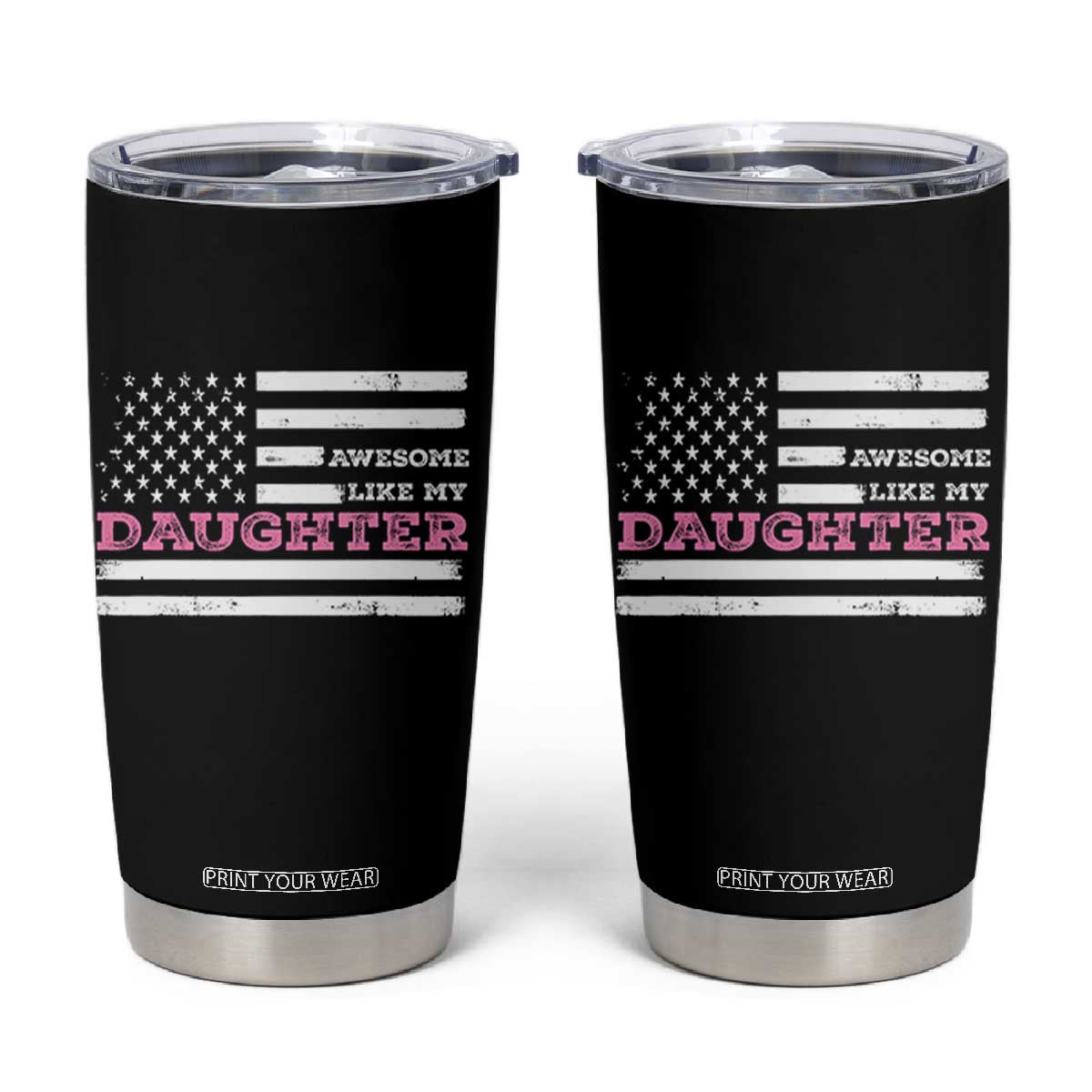 Awesome Like My Daughter Tumbler Cup Girl Dad Father's Day American Flag TS10 Black Print Your Wear