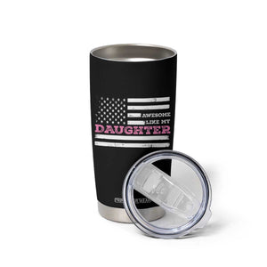 Awesome Like My Daughter Tumbler Cup Girl Dad Father's Day American Flag TS10 Print Your Wear