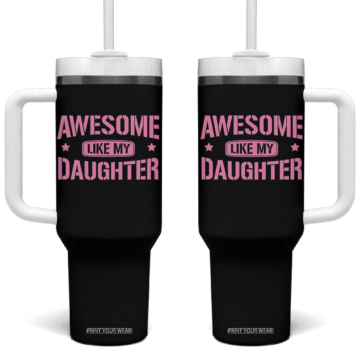 Awesome Like My Daughter Tumbler With Handle Funny Girl Dad Fathers Day TS10 One Size: 40 oz Black Print Your Wear
