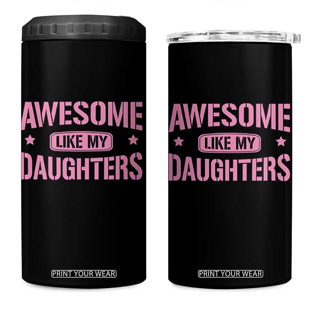 Awesome Like My Daughters 4 in 1 Can Cooler Tumbler Funny Girl Dad Fathers Day TS10 One Size: 16 oz Black Print Your Wear