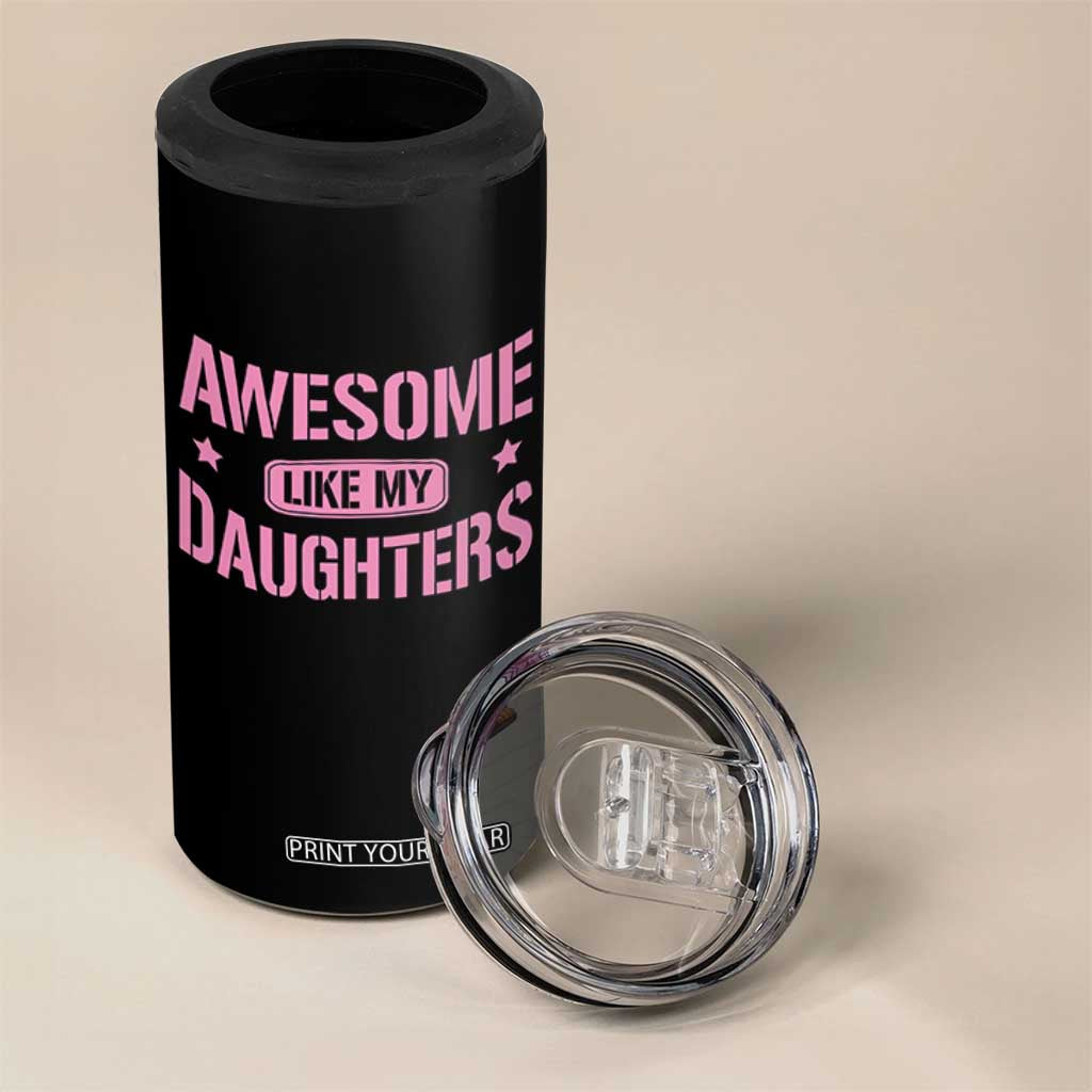 Awesome Like My Daughters 4 in 1 Can Cooler Tumbler Funny Girl Dad Fathers Day TS10 Print Your Wear