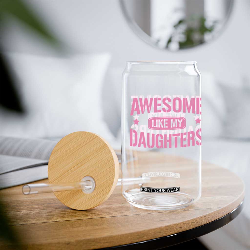 Awesome Like My Daughters Glass Can Funny Girl Dad Fathers Day TS10 Print Your Wear