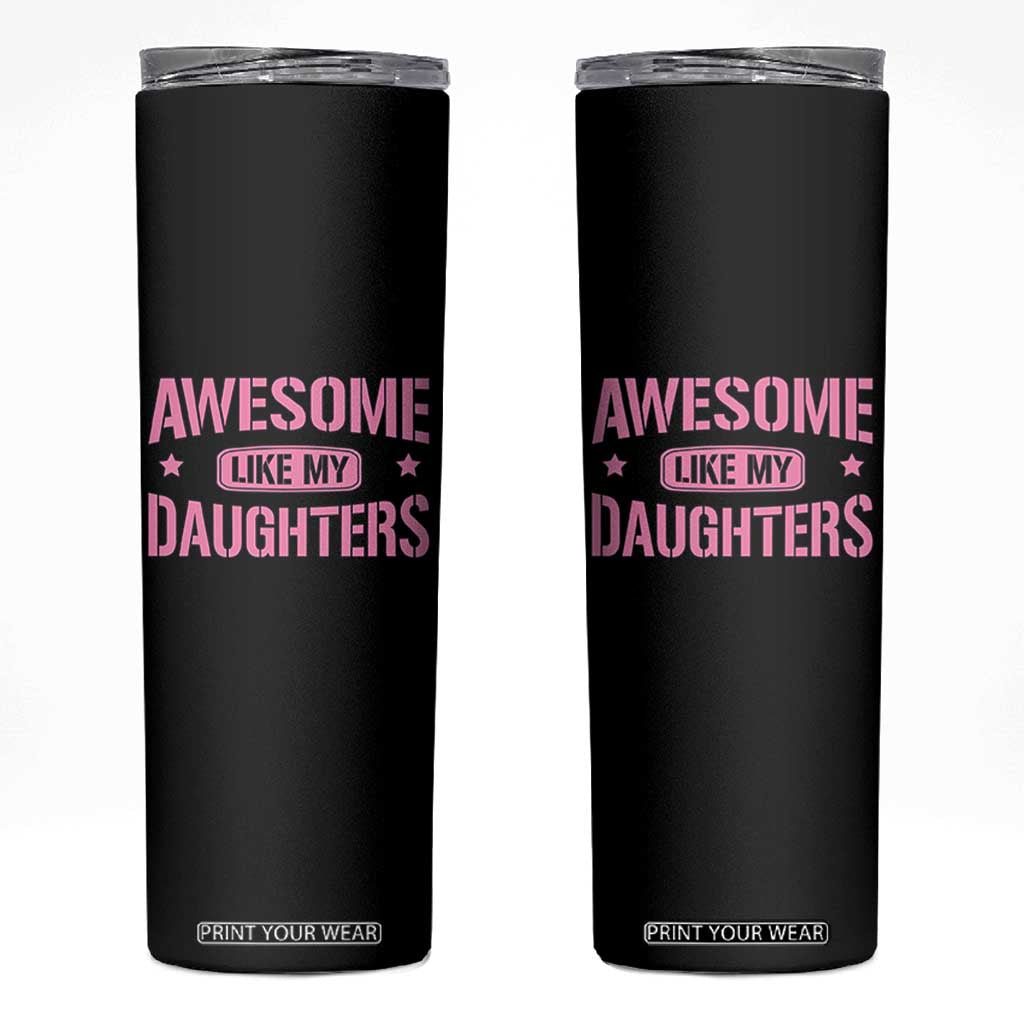 Awesome Like My Daughters Skinny Tumbler Funny Girl Dad Fathers Day TS10 Black Print Your Wear