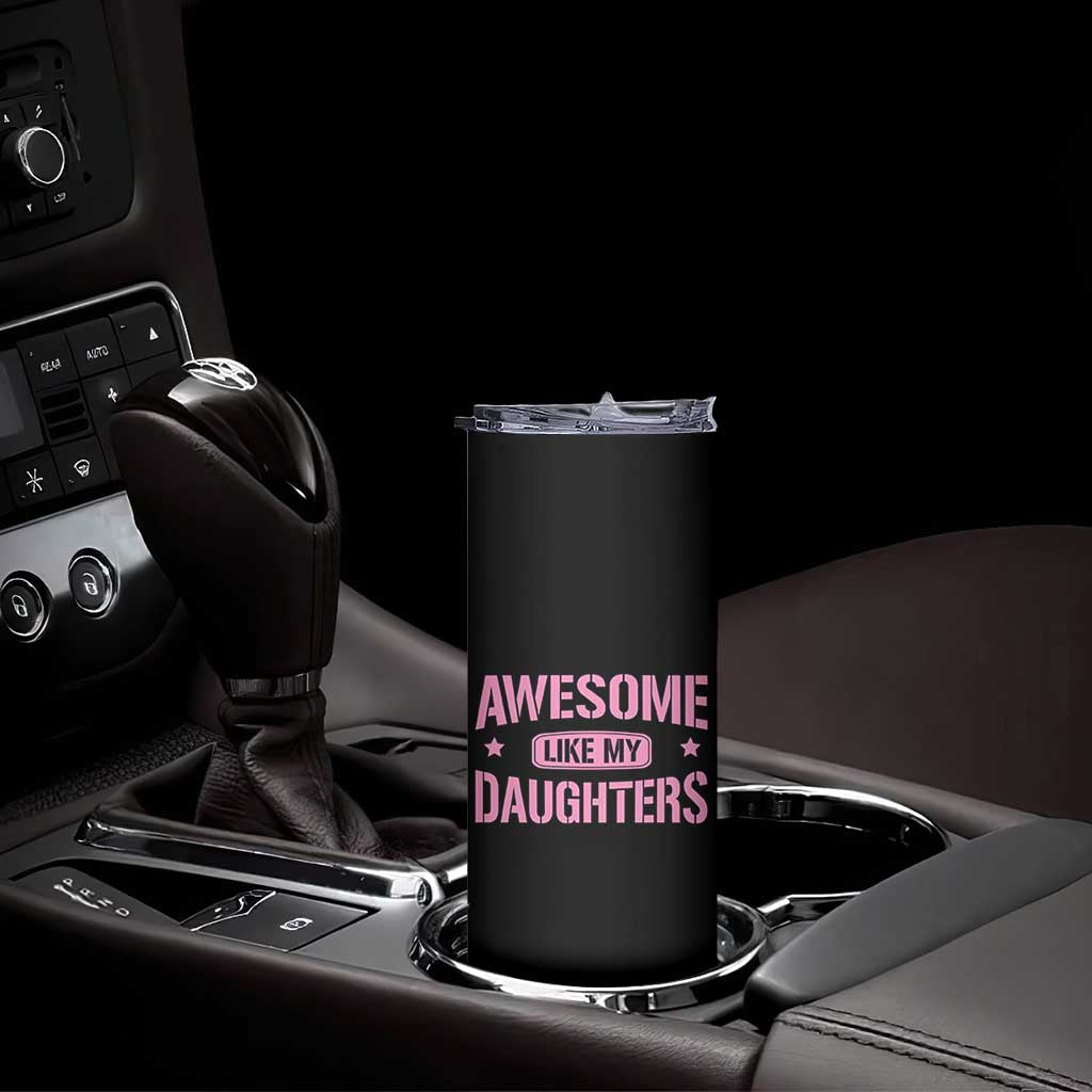 Awesome Like My Daughters Skinny Tumbler Funny Girl Dad Fathers Day TS10 Print Your Wear