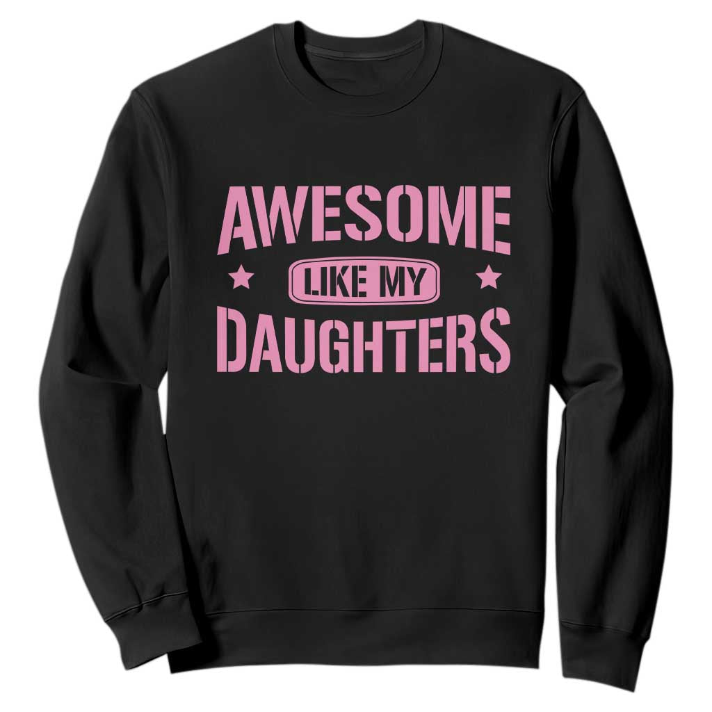 Awesome Like My Daughters Sweatshirt Funny Girl Dad Fathers Day TS10 Black Print Your Wear