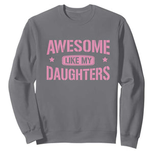 Awesome Like My Daughters Sweatshirt Funny Girl Dad Fathers Day TS10 Charcoal Print Your Wear