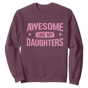 Awesome Like My Daughters Sweatshirt Funny Girl Dad Fathers Day TS10 Maroon Print Your Wear