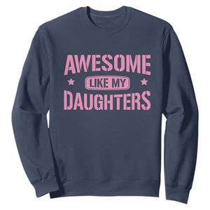 Awesome Like My Daughters Sweatshirt Funny Girl Dad Fathers Day TS10 Navy Print Your Wear