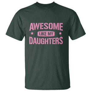 Awesome Like My Daughters T Shirt Funny Girl Dad Fathers Day TS10 Dark Forest Green Print Your Wear