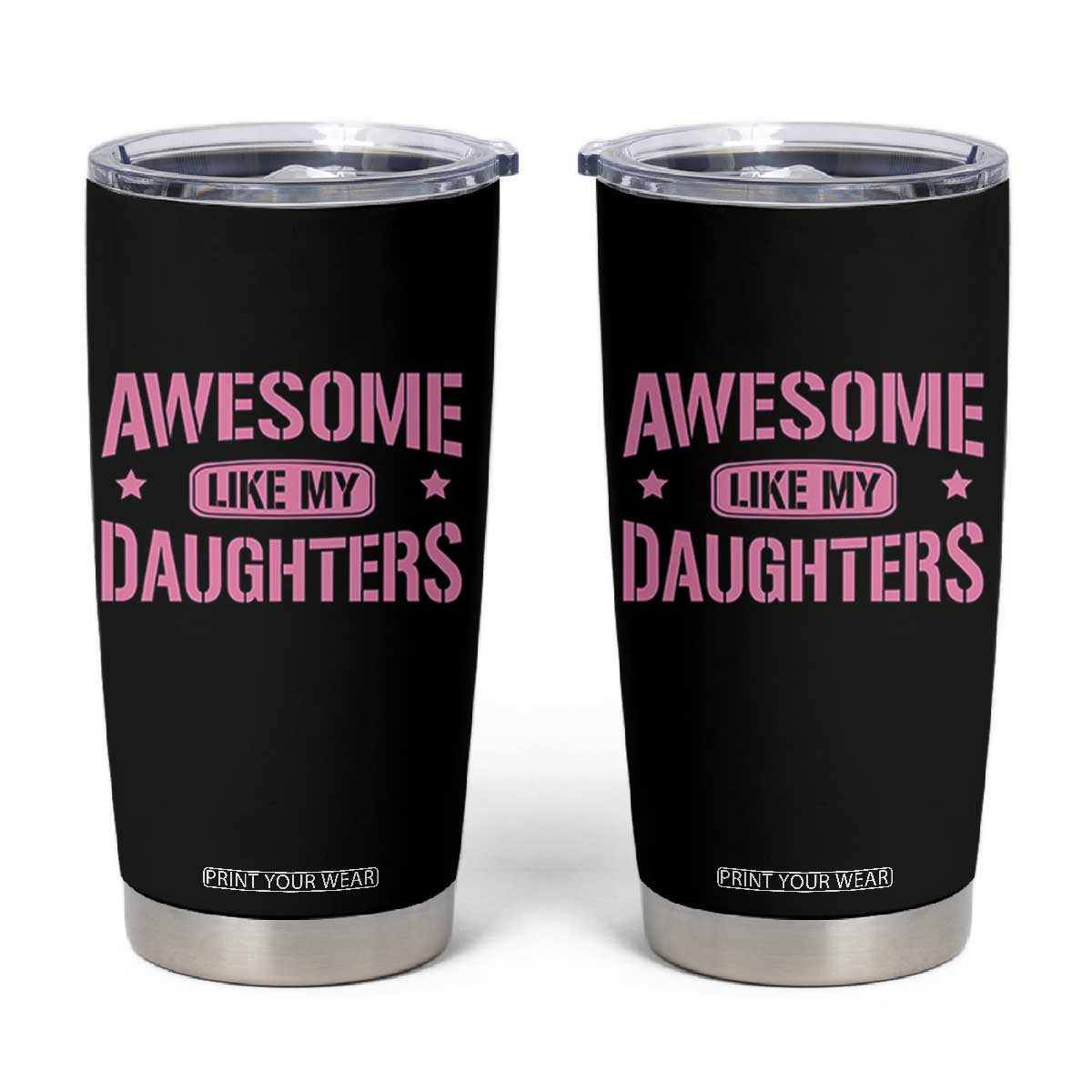 Awesome Like My Daughters Tumbler Cup Funny Girl Dad Fathers Day TS10 Black Print Your Wear