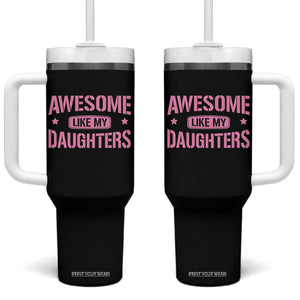 Awesome Like My Daughters Tumbler With Handle Funny Girl Dad Fathers Day TS10 One Size: 40 oz Black Print Your Wear