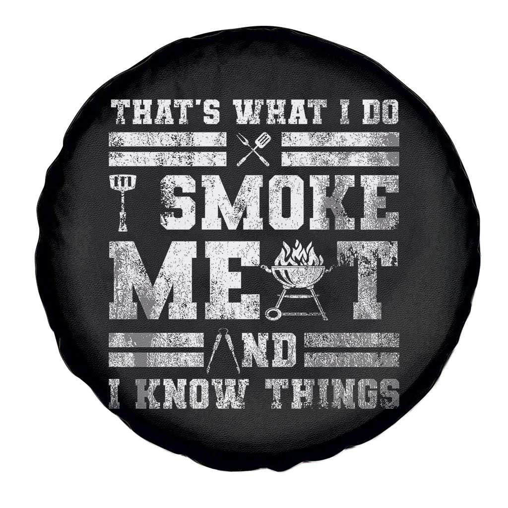 BBQ Spare Tire Cover I Smoke Meat And I Know Things Funny Saying TS10 Print Your Wear