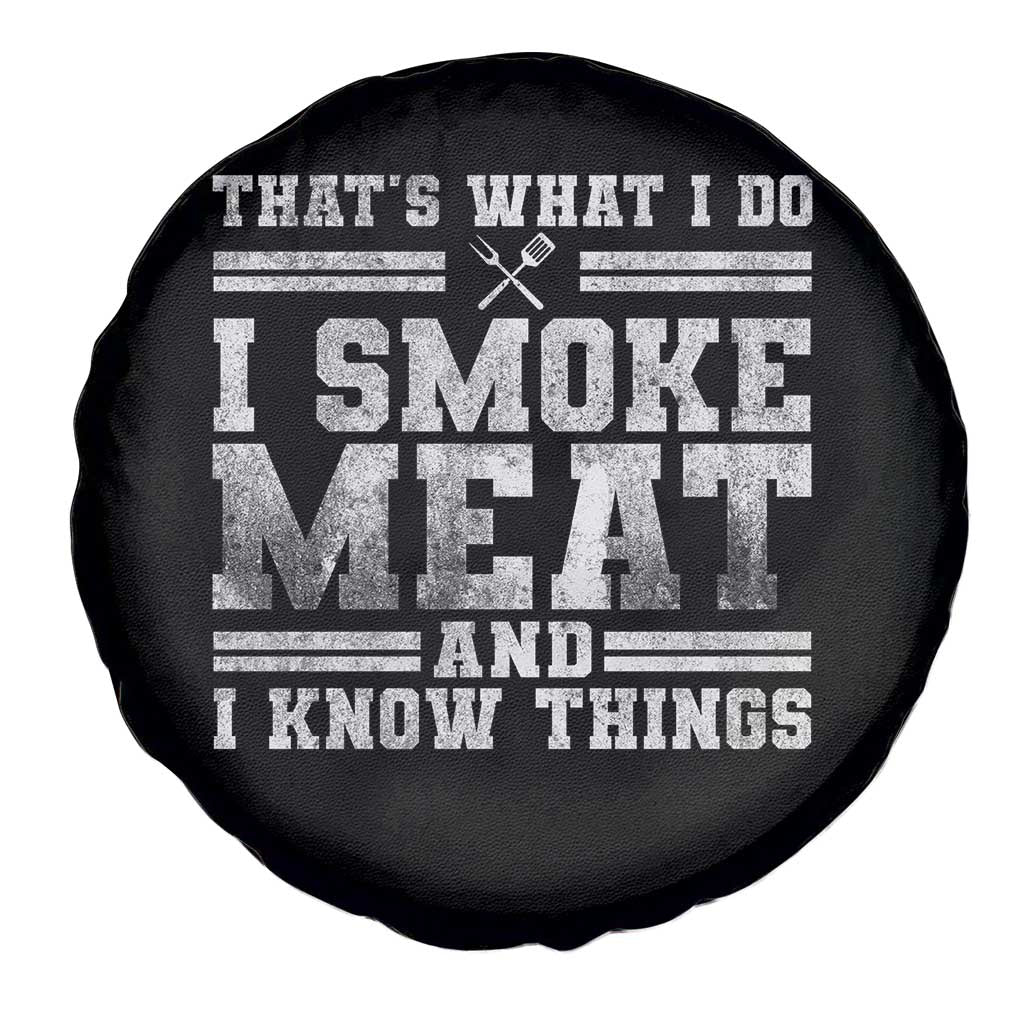 BBQ Spare Tire Cover That's What I Do I Smoke Meat And I Know Things Funny Saying TS10 Print Your Wear