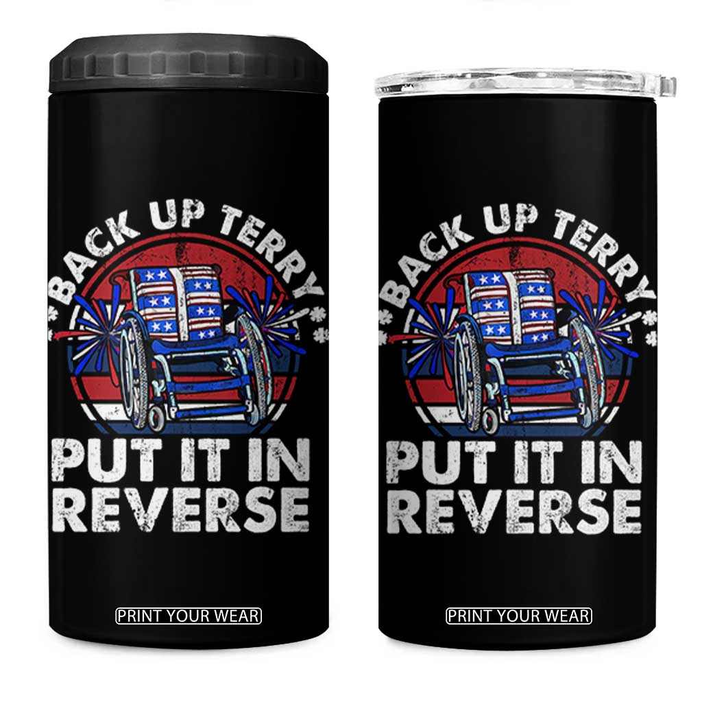 Back It Up Terry Put It In Reverse 4 in 1 Can Cooler Tumbler Funny 4th Of July TS10 One Size: 16 oz Black Print Your Wear