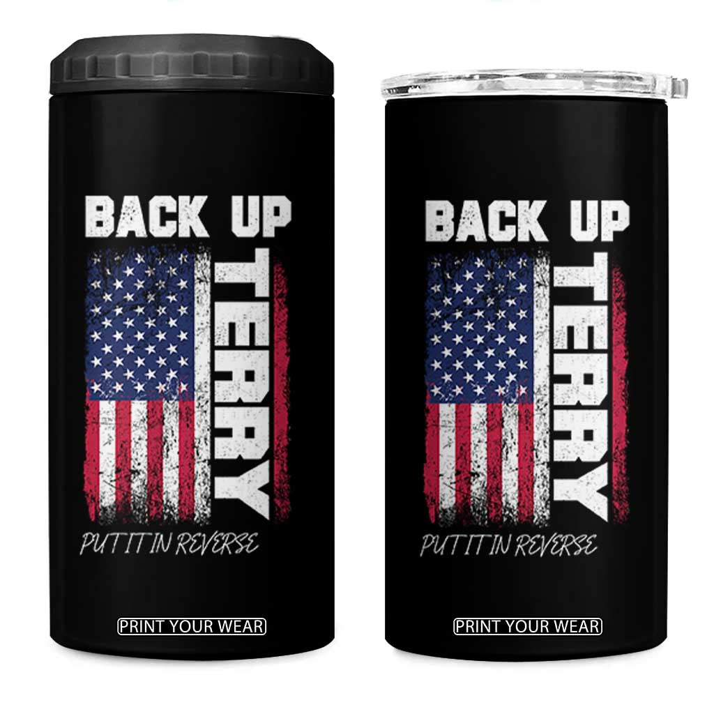 Back It Up Terry Put It In Reverse 4 in 1 Can Cooler Tumbler Funny 4th of July Patriotic American Flag TS10 One Size: 16 oz Black Print Your Wear