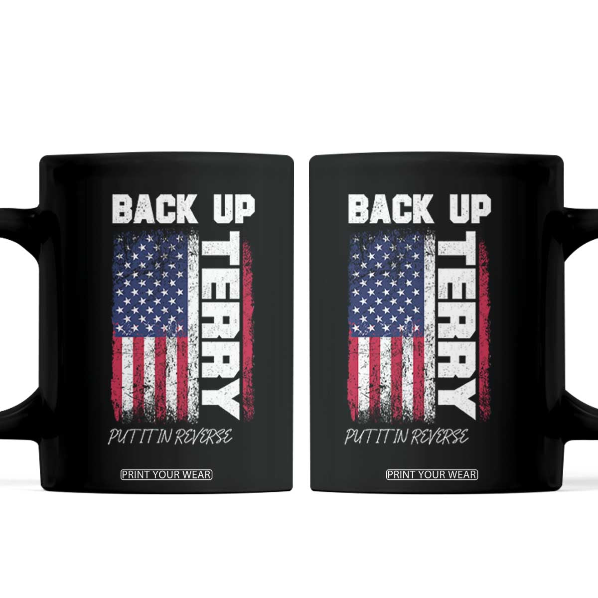 Back It Up Terry Put It In Reverse Coffee Mug Funny 4th of July Patriotic American Flag TS10 Black Print Your Wear