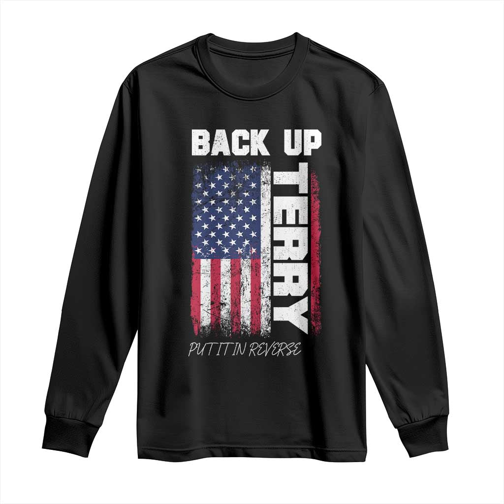 Back It Up Terry Put It In Reverse Long Sleeve Shirt Funny 4th of July Patriotic American Flag TS10 Black Print Your Wear
