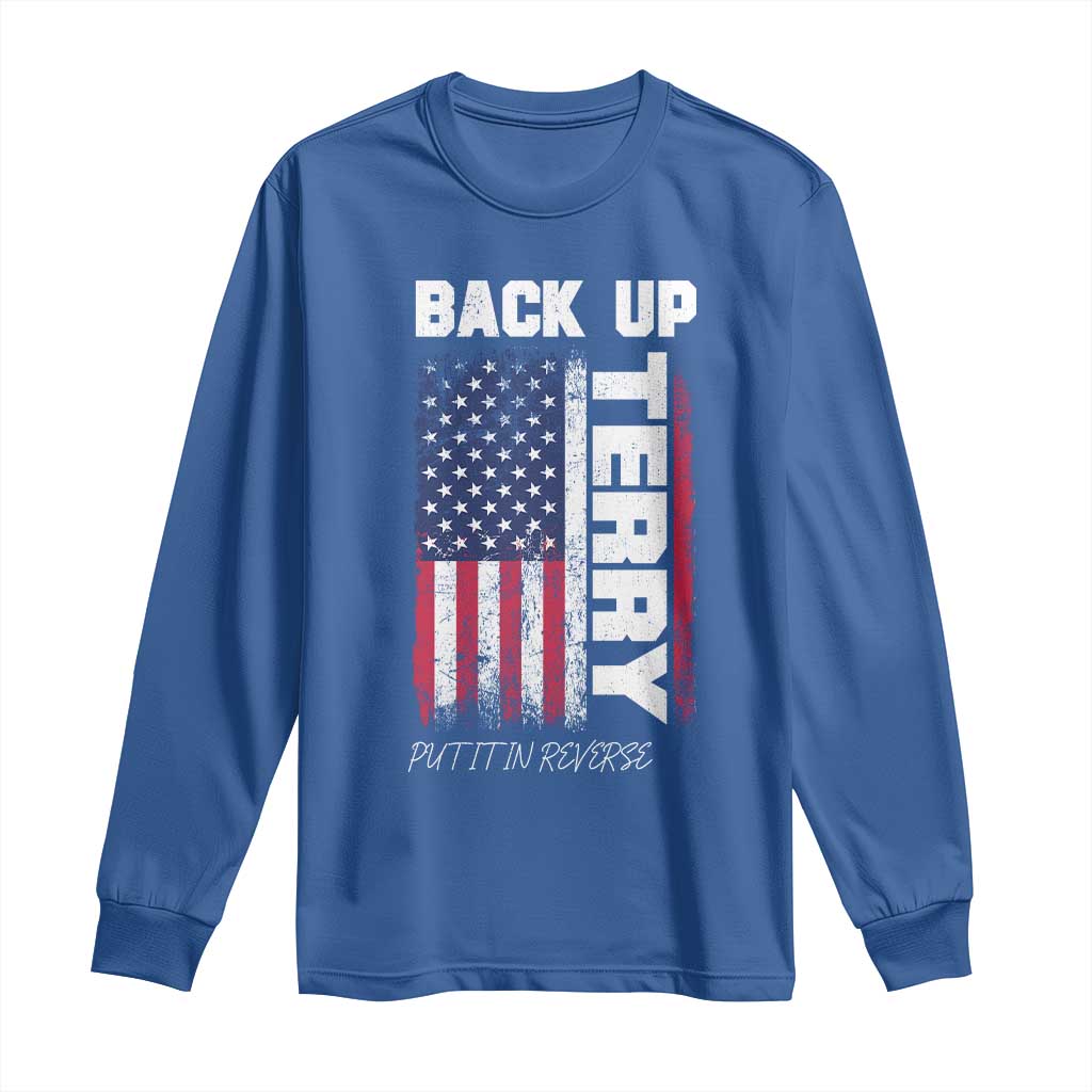 Back It Up Terry Put It In Reverse Long Sleeve Shirt Funny 4th of July Patriotic American Flag TS10 Royal Blue Print Your Wear