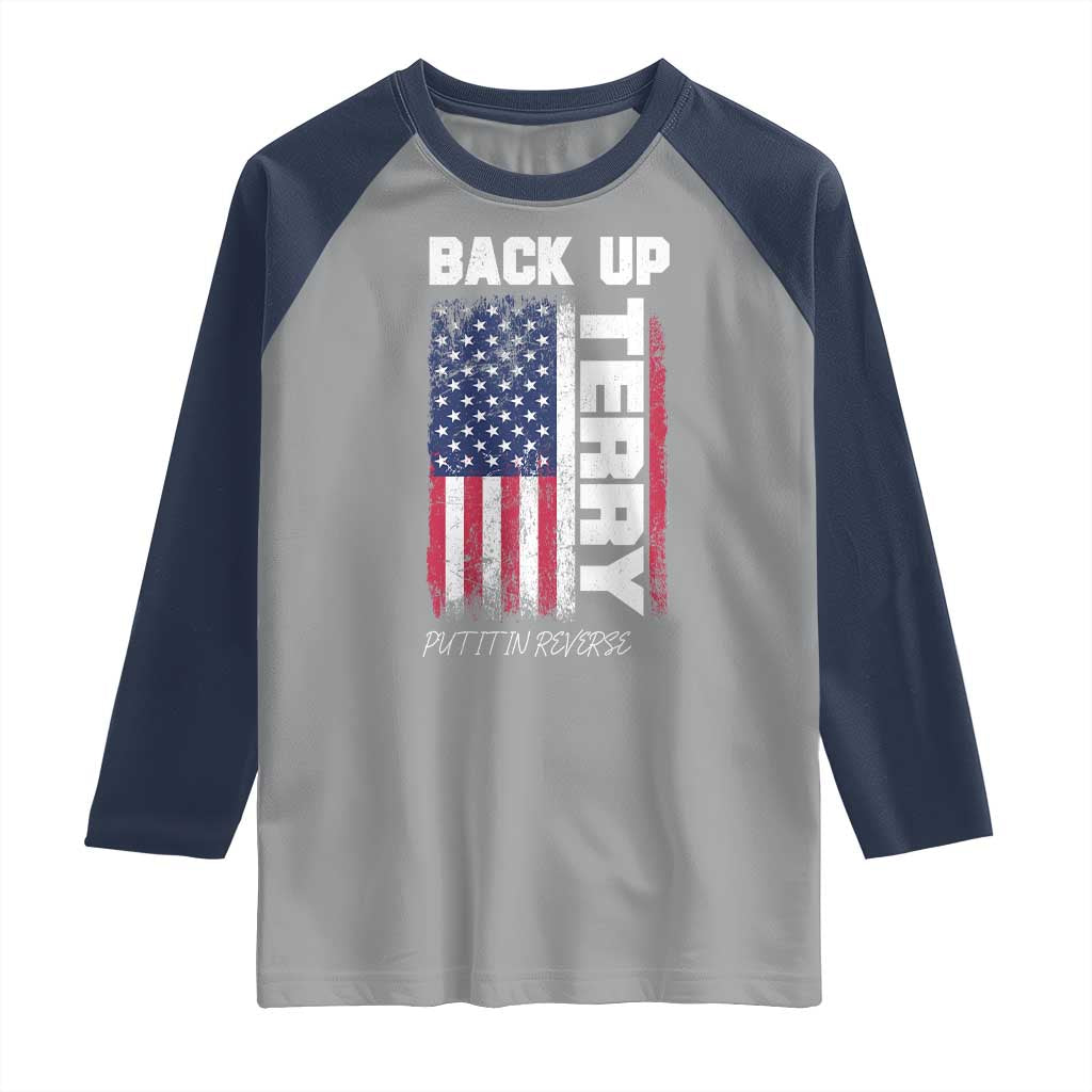 Back It Up Terry Put It In Reverse Raglan Shirt Funny 4th of July Patriotic American Flag TS10 Sport Gray Navy Print Your Wear
