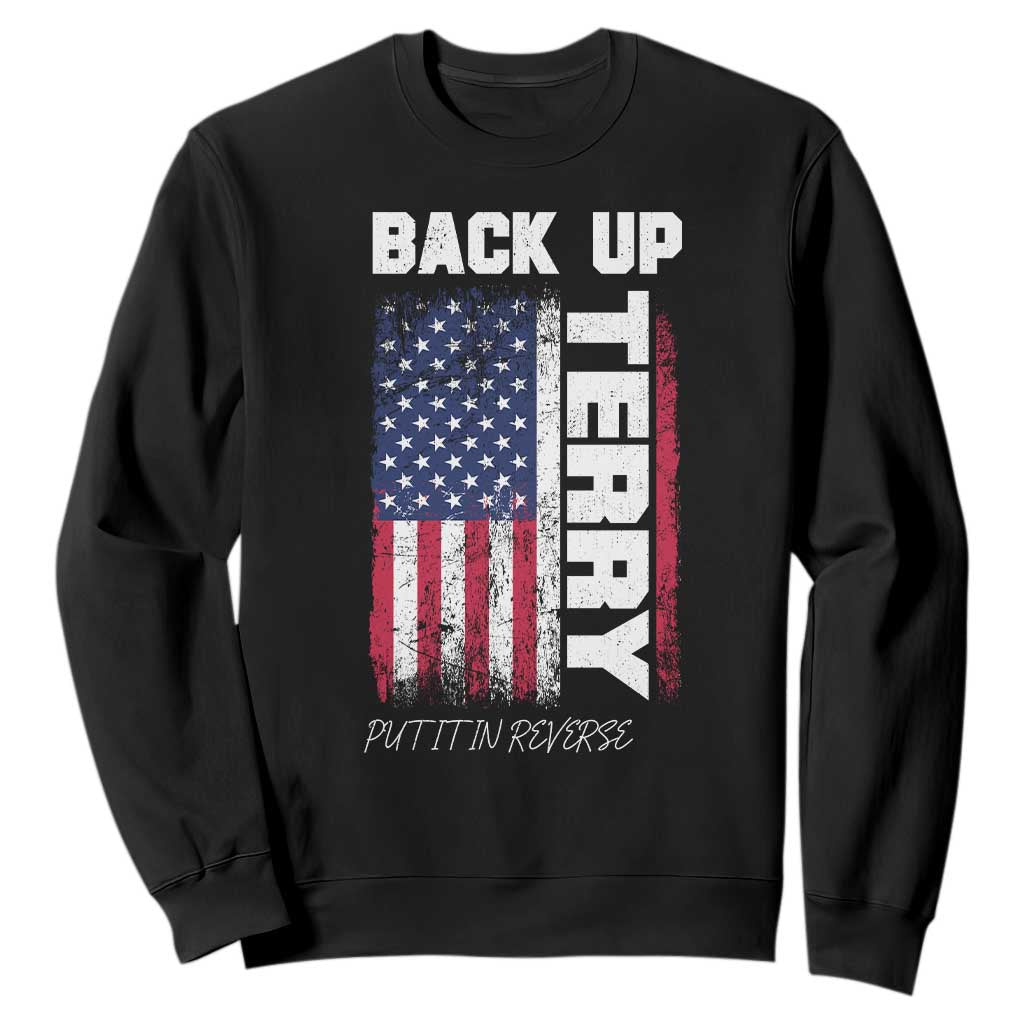 Back It Up Terry Put It In Reverse Sweatshirt Funny 4th of July Patriotic American Flag TS10 Black Print Your Wear